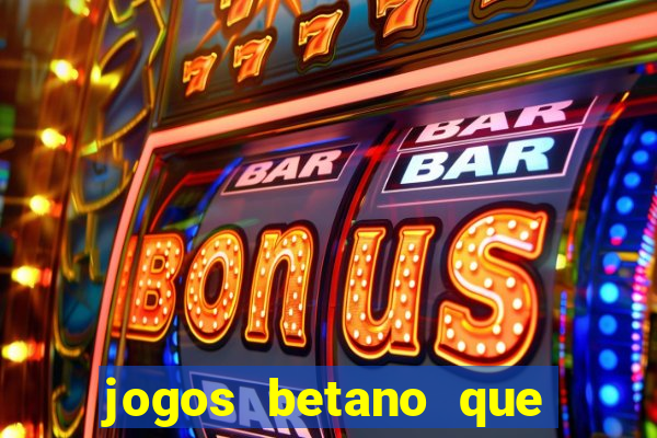 jogos betano que mais pagam