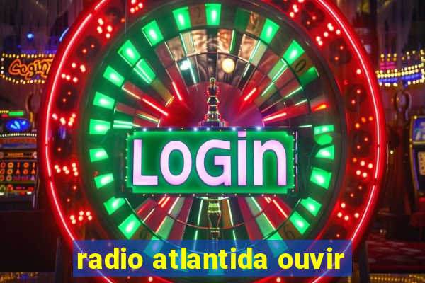 radio atlantida ouvir