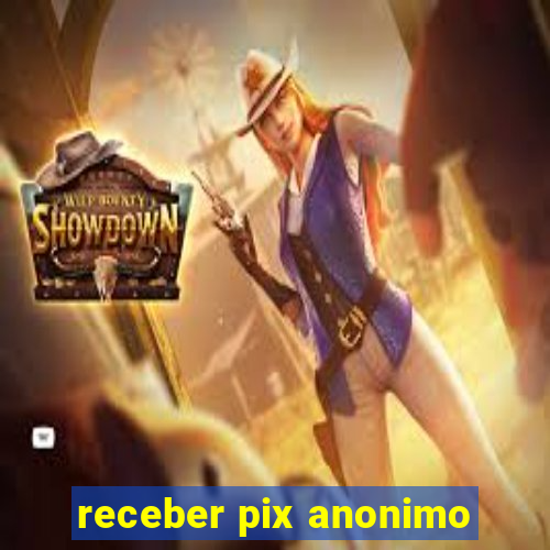 receber pix anonimo