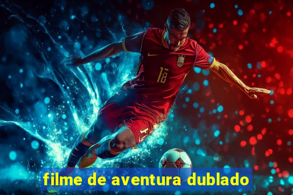 filme de aventura dublado