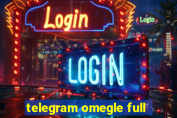 telegram omegle full