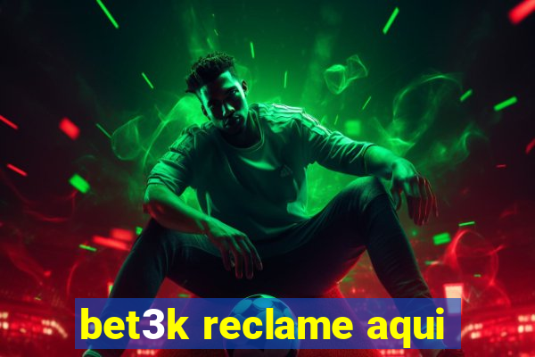 bet3k reclame aqui