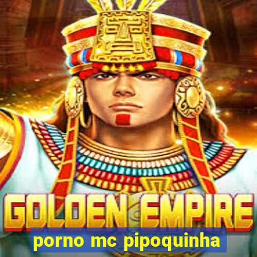 porno mc pipoquinha