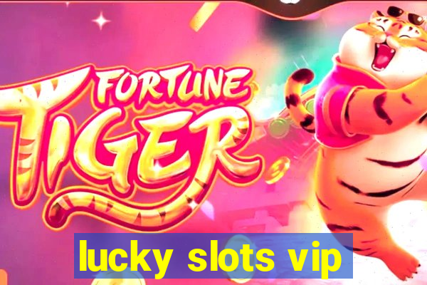 lucky slots vip