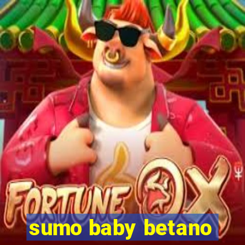 sumo baby betano