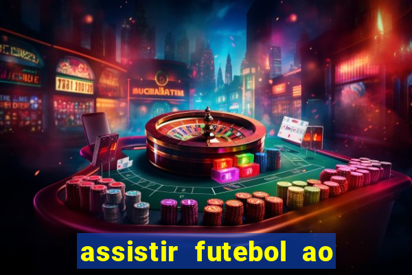 assistir futebol ao vivo multi canais