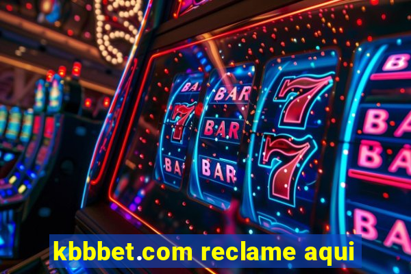 kbbbet.com reclame aqui