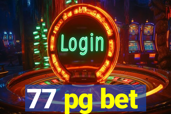 77 pg bet