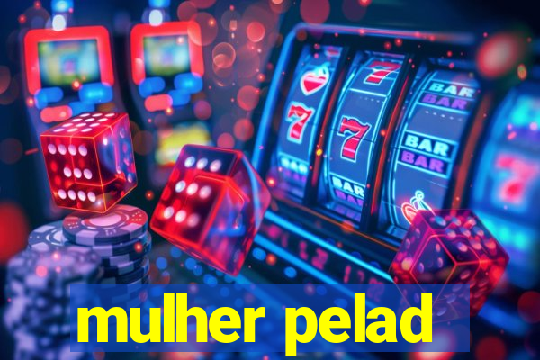 mulher pelad