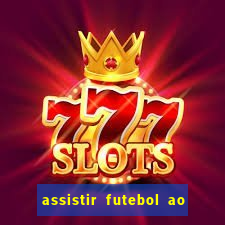 assistir futebol ao vivo multicanais