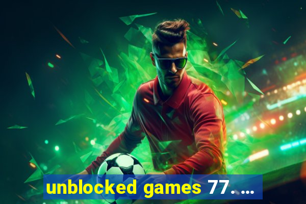 unblocked games 77. ...