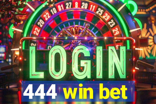 444 win bet