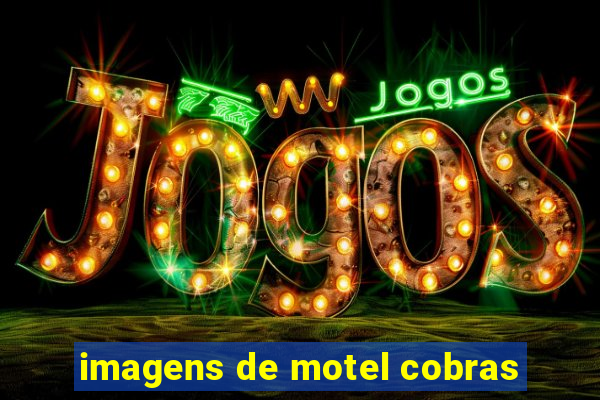 imagens de motel cobras