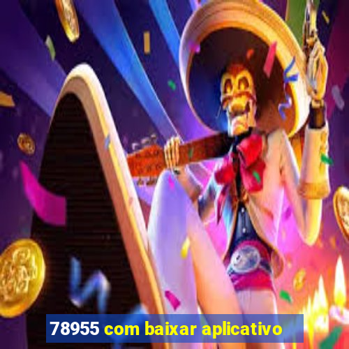 78955 com baixar aplicativo