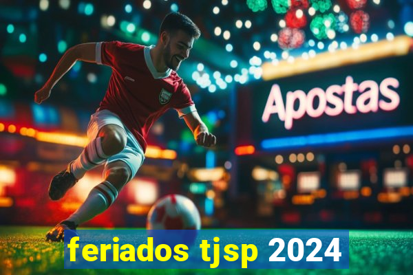 feriados tjsp 2024