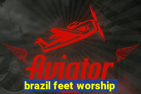 brazil feet worship