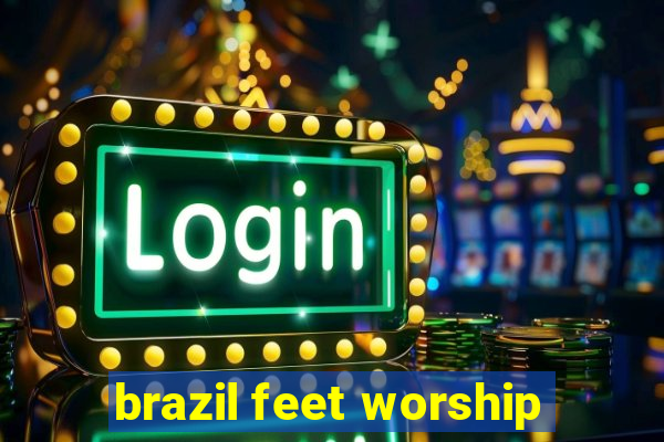 brazil feet worship