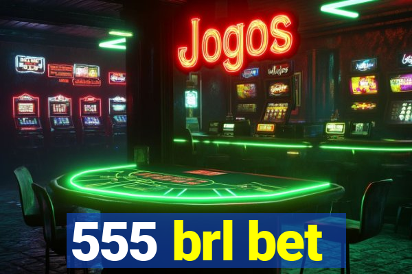 555 brl bet