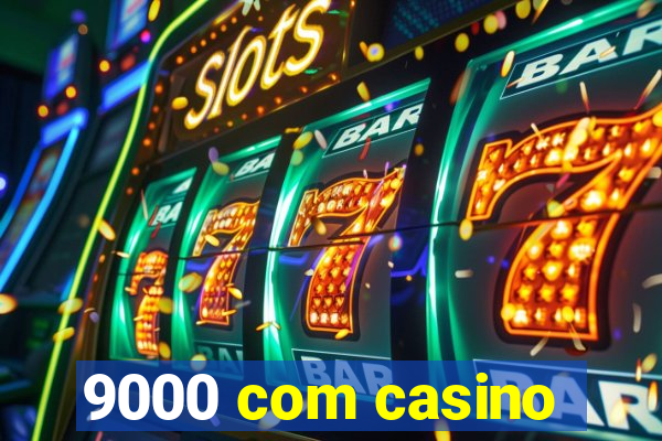 9000 com casino