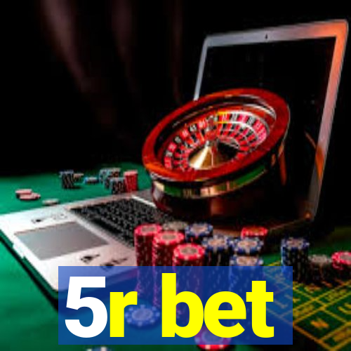 5r bet