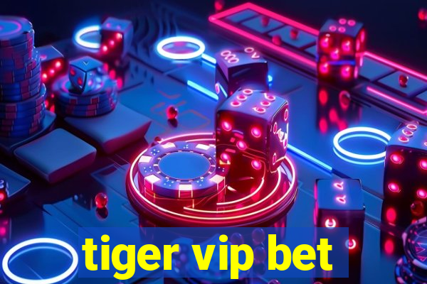 tiger vip bet