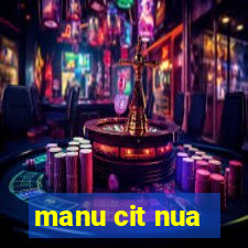 manu cit nua