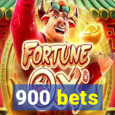 900 bets