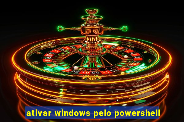 ativar windows pelo powershell