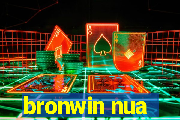 bronwin nua