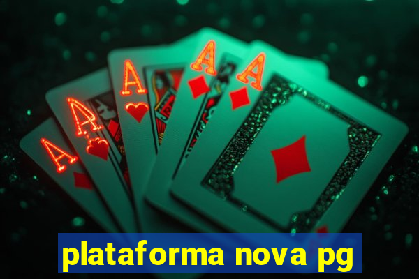 plataforma nova pg