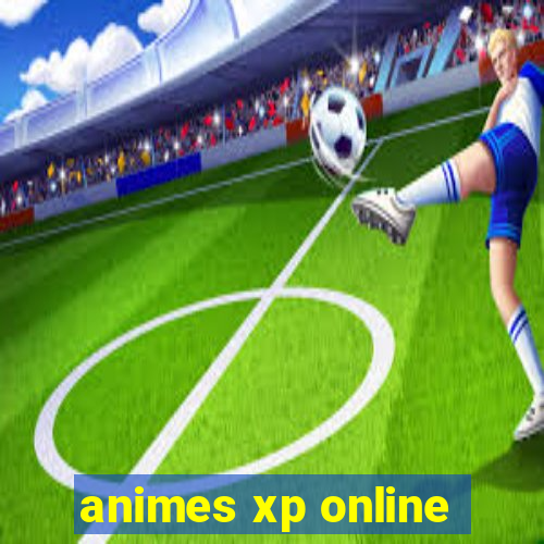 animes xp online