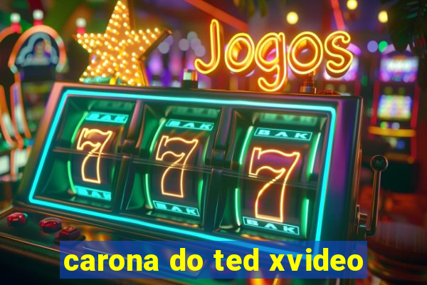 carona do ted xvideo