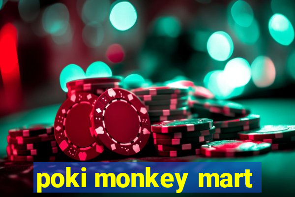 poki monkey mart