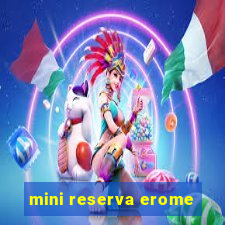 mini reserva erome