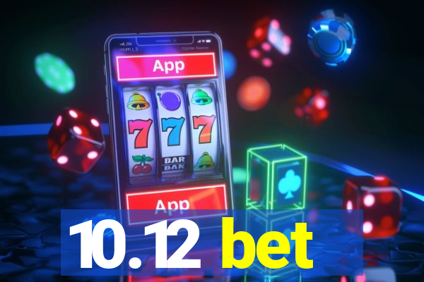 10.12 bet