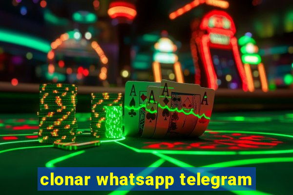 clonar whatsapp telegram