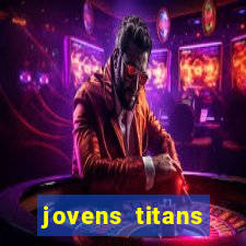 jovens titans cavando fortunas