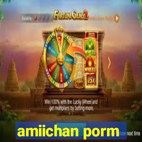 amiichan porm