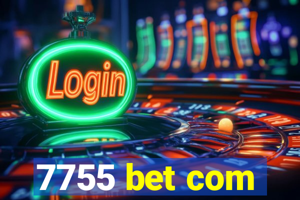 7755 bet com