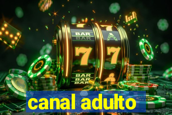 canal adulto