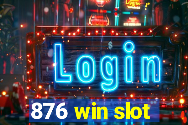 876 win slot