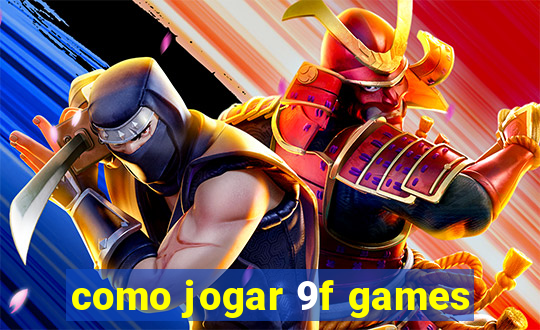 como jogar 9f games