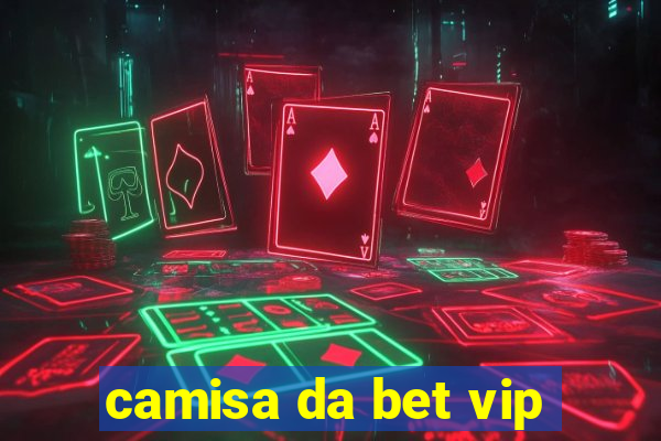 camisa da bet vip