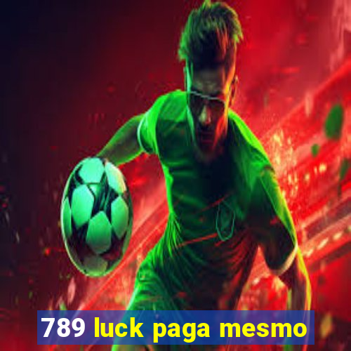 789 luck paga mesmo