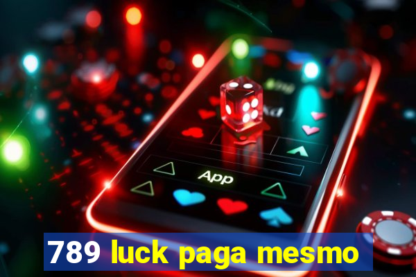 789 luck paga mesmo