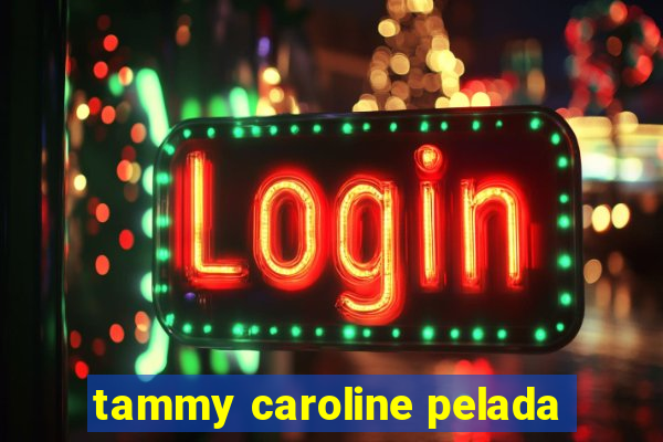 tammy caroline pelada