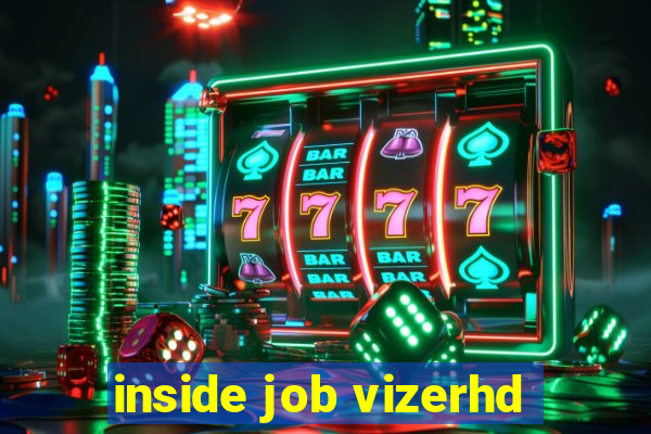 inside job vizerhd