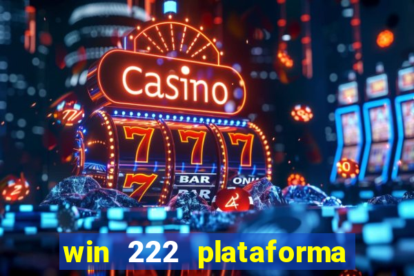 win 222 plataforma de jogos