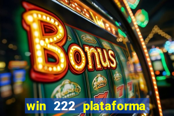 win 222 plataforma de jogos