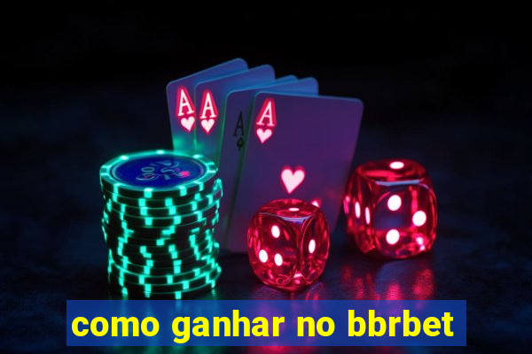 como ganhar no bbrbet